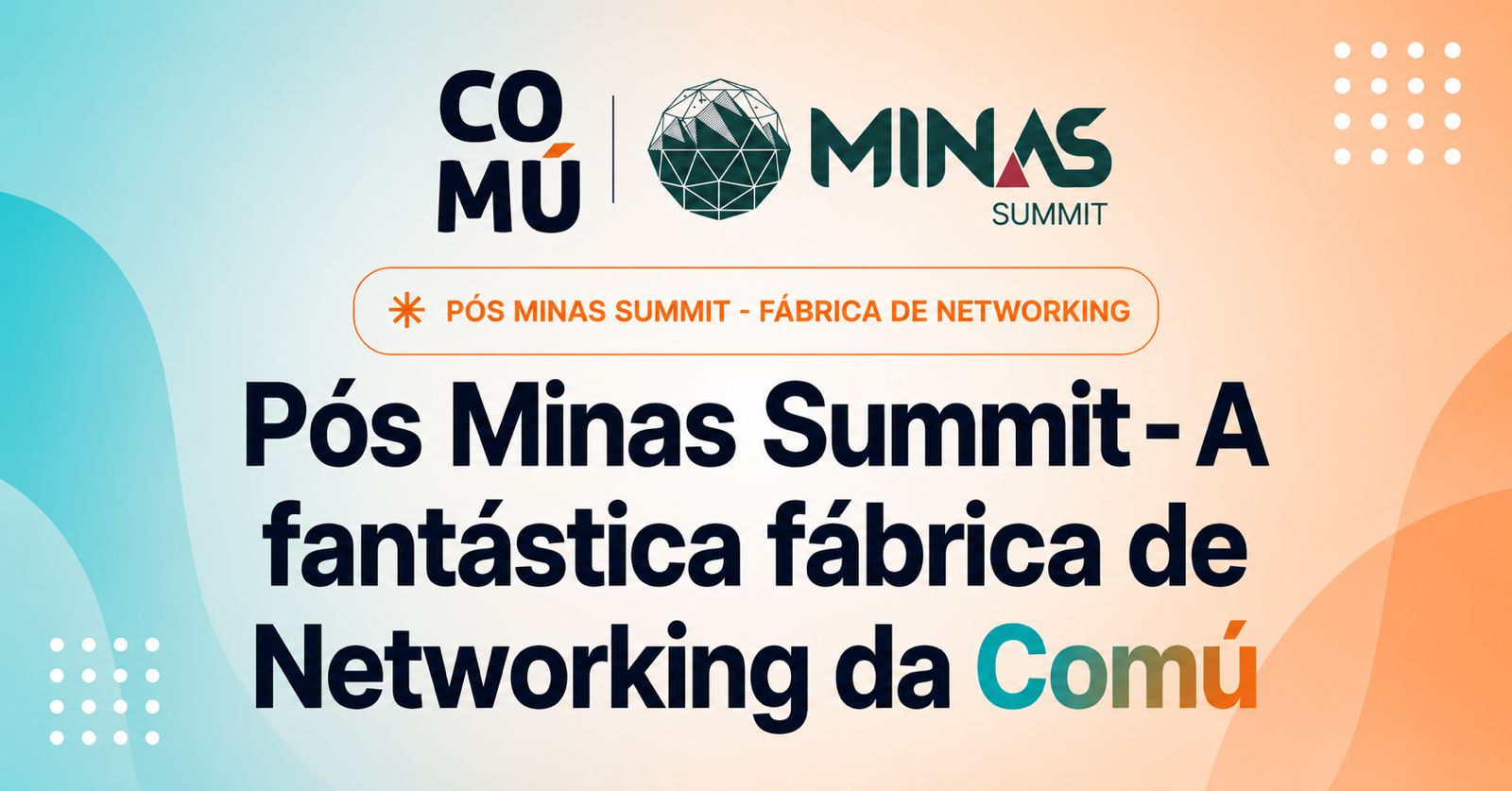 PÓS EVENTO - MINAS SUMMIT E COMÚ
